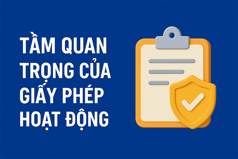 Vì sao cần phải có giấy phép hoạt động hợp pháp